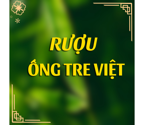 RƯỢU ỐNG TRE VIỆT